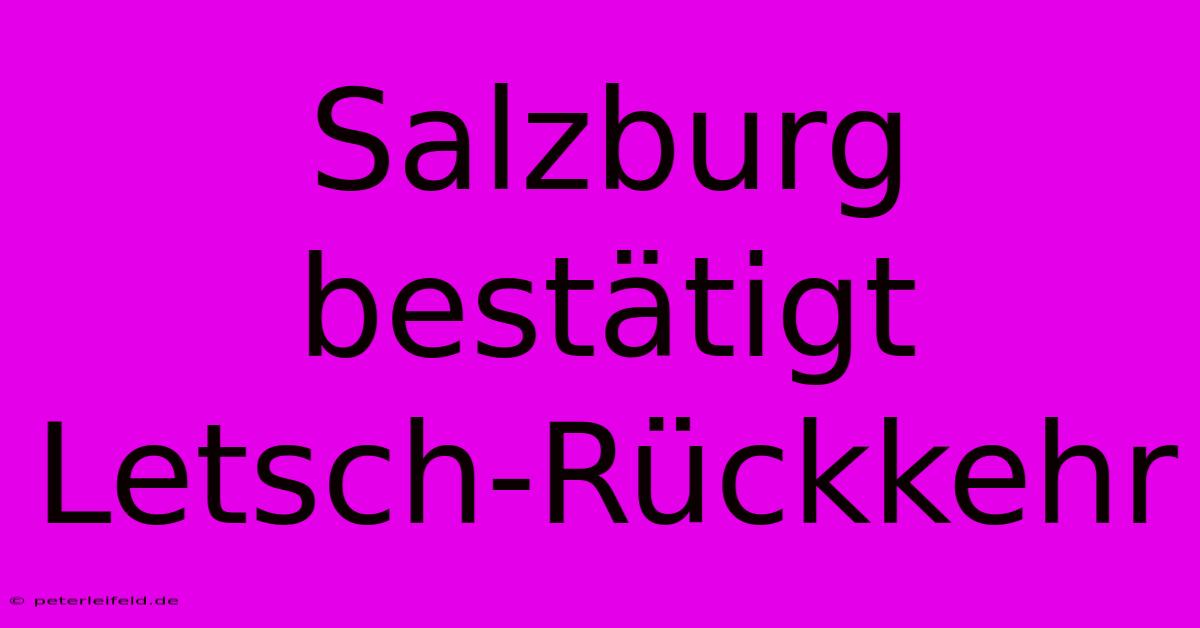 Salzburg Bestätigt Letsch-Rückkehr