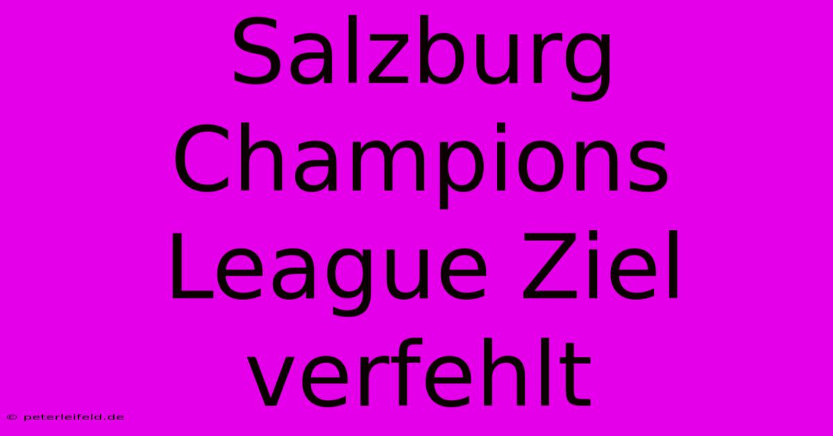 Salzburg Champions League Ziel Verfehlt