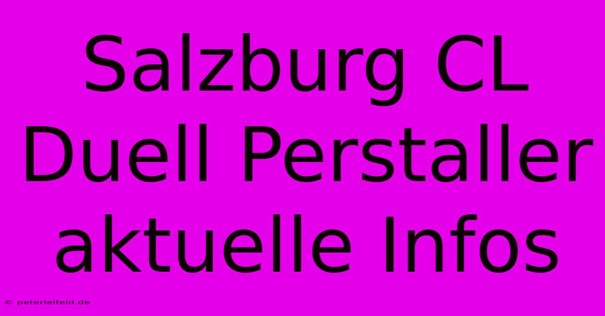 Salzburg CL Duell Perstaller Aktuelle Infos