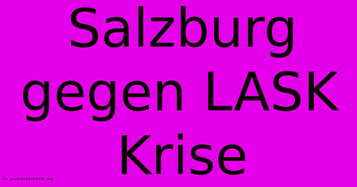 Salzburg Gegen LASK Krise