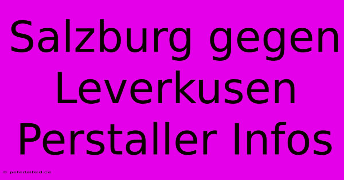 Salzburg Gegen Leverkusen Perstaller Infos