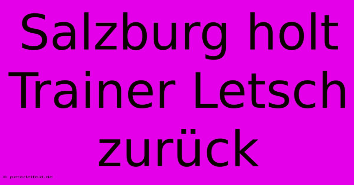 Salzburg Holt Trainer Letsch Zurück