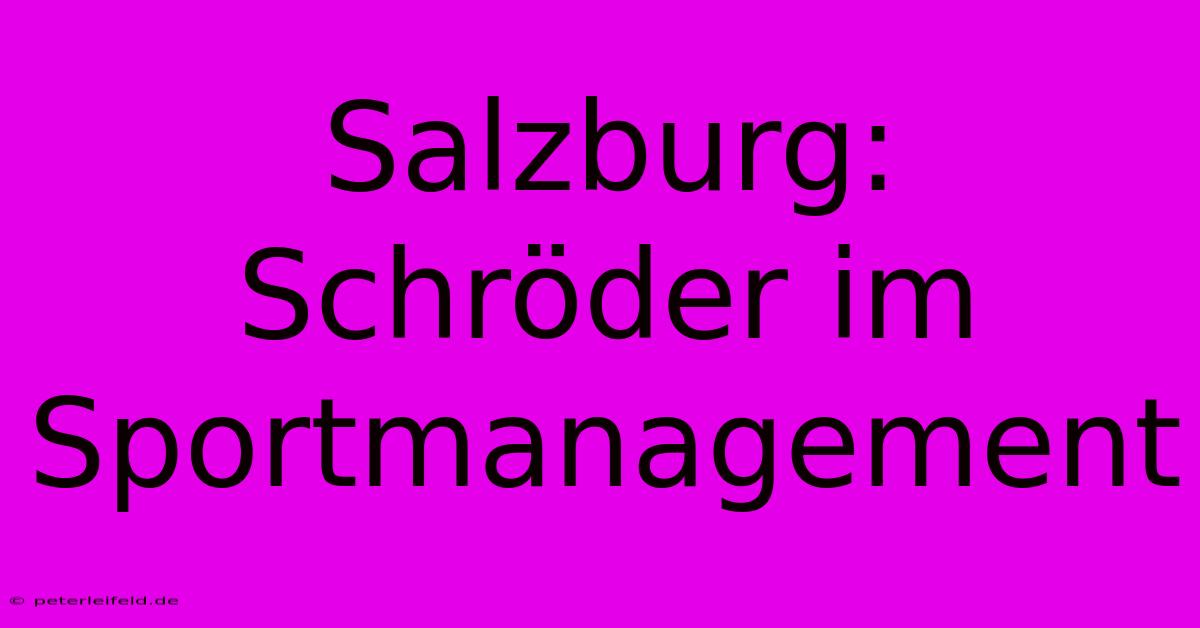 Salzburg: Schröder Im Sportmanagement