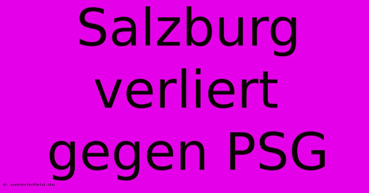 Salzburg Verliert Gegen PSG