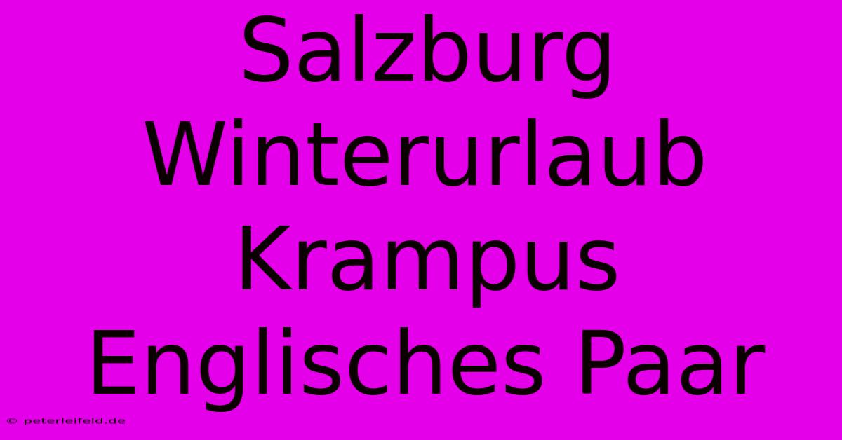 Salzburg Winterurlaub Krampus Englisches Paar