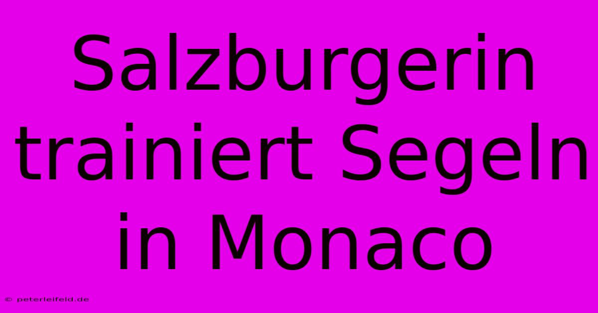 Salzburgerin Trainiert Segeln In Monaco