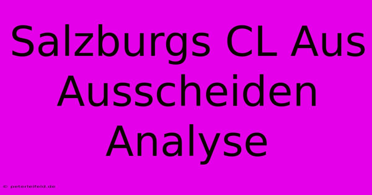 Salzburgs CL Aus Ausscheiden Analyse