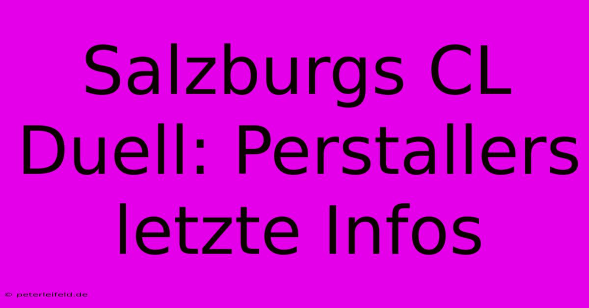 Salzburgs CL Duell: Perstallers Letzte Infos