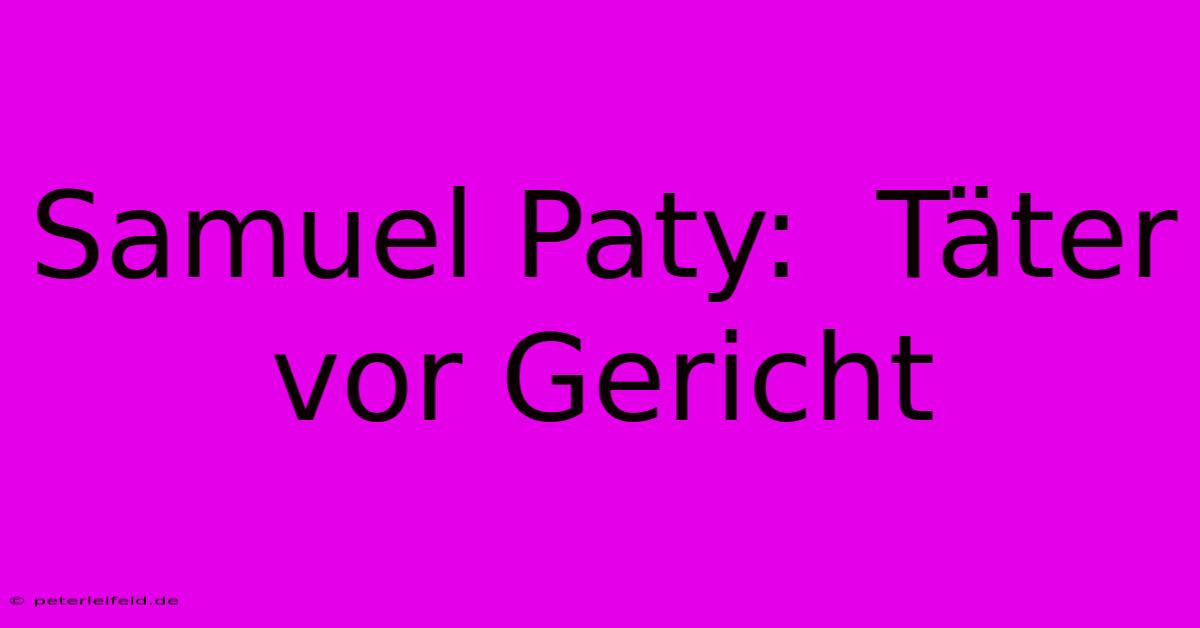 Samuel Paty:  Täter Vor Gericht