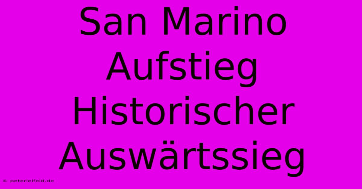 San Marino Aufstieg Historischer Auswärtssieg