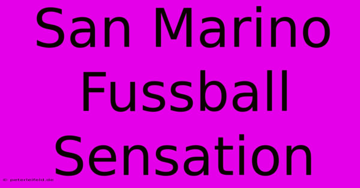 San Marino Fussball Sensation