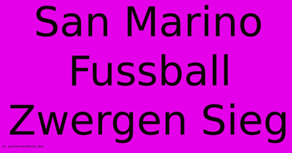 San Marino Fussball Zwergen Sieg