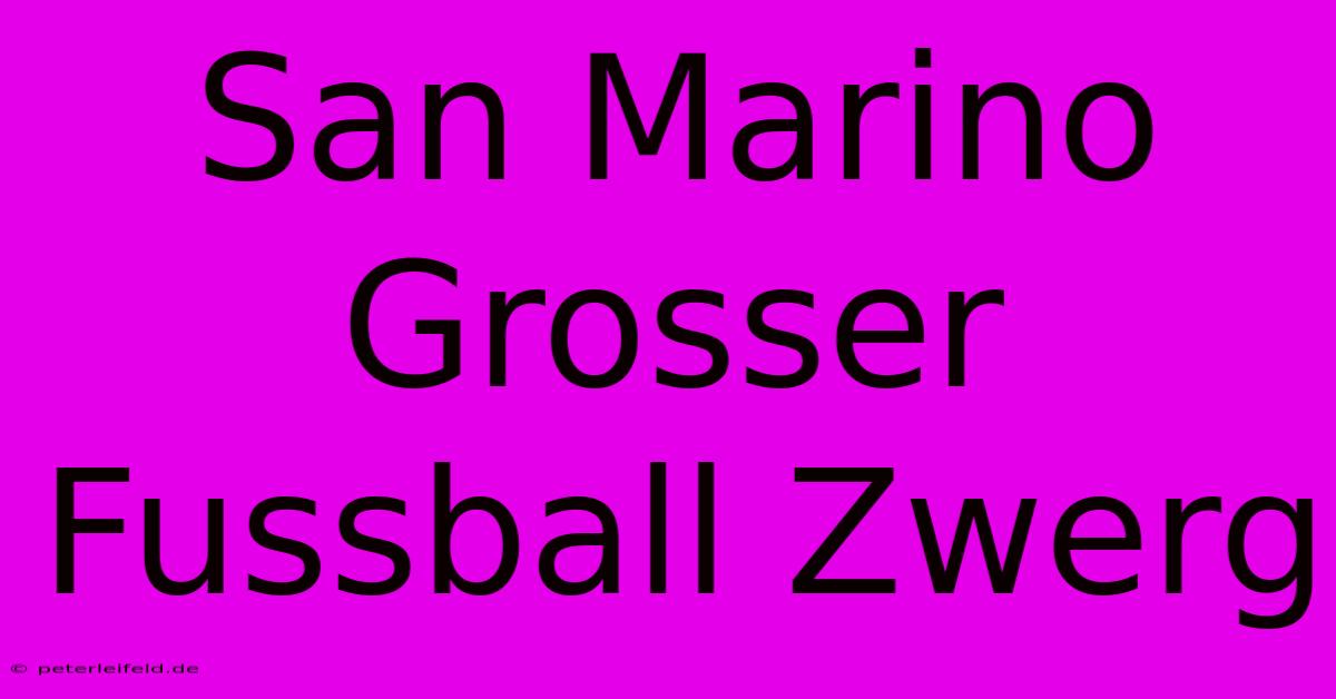 San Marino Grosser Fussball Zwerg