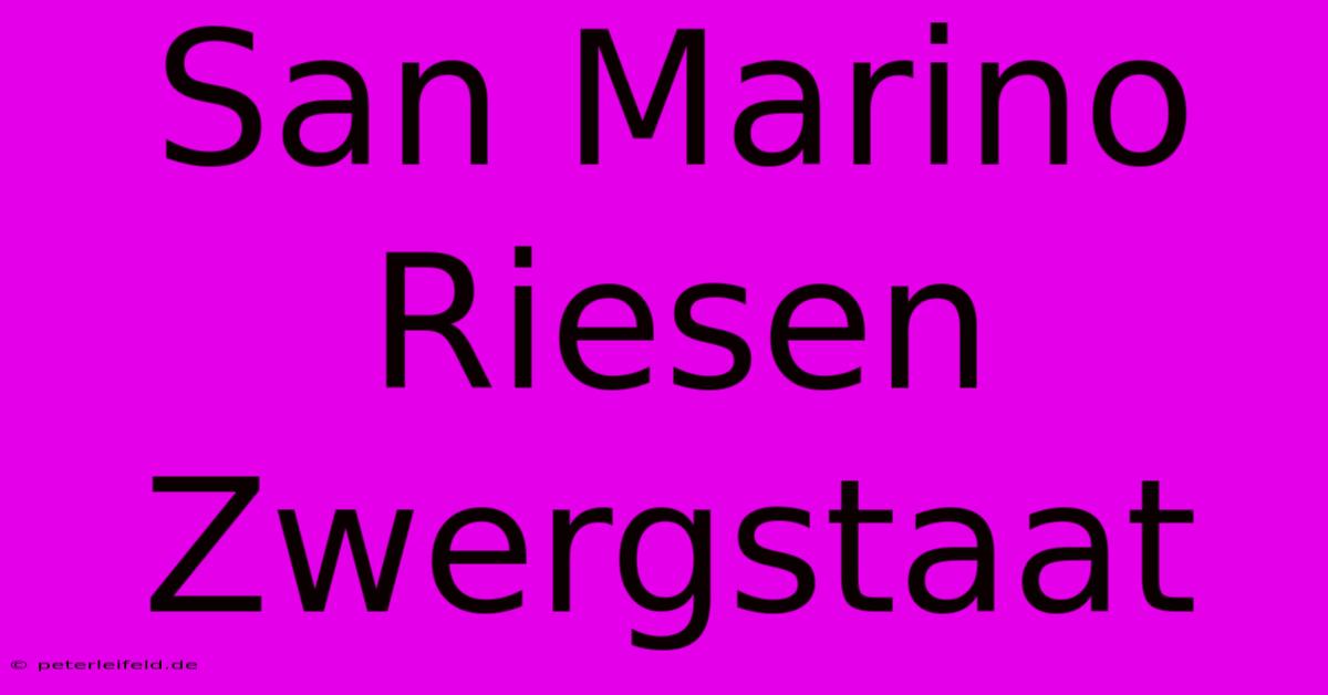 San Marino Riesen Zwergstaat