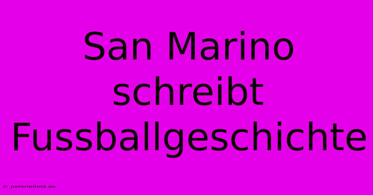 San Marino Schreibt Fussballgeschichte