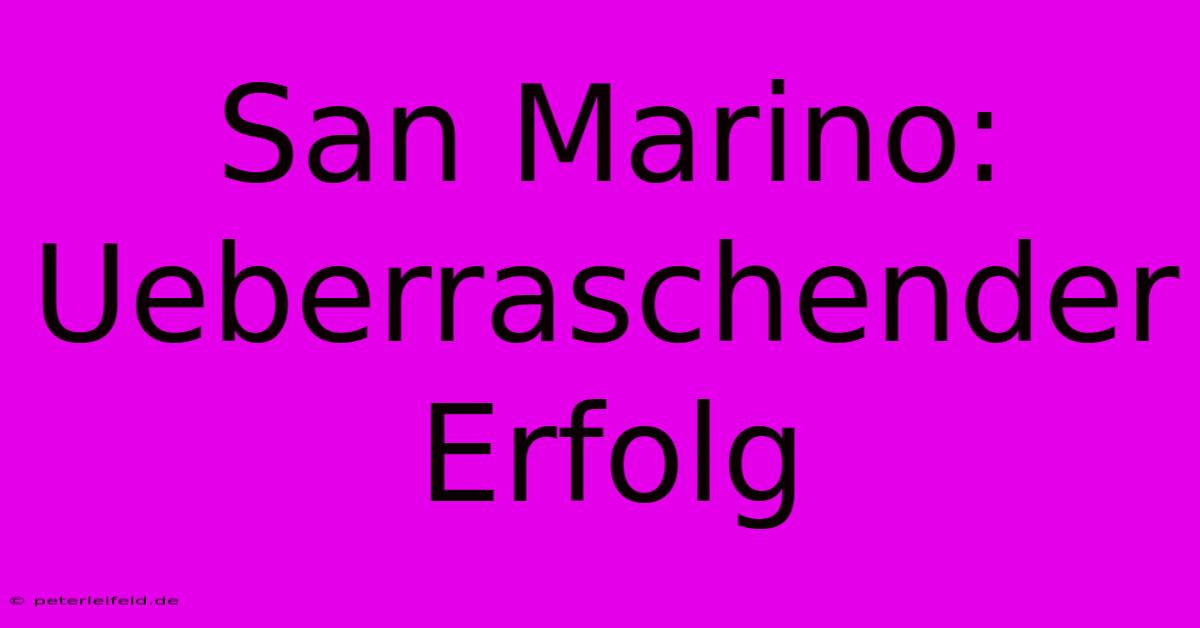 San Marino: Ueberraschender Erfolg