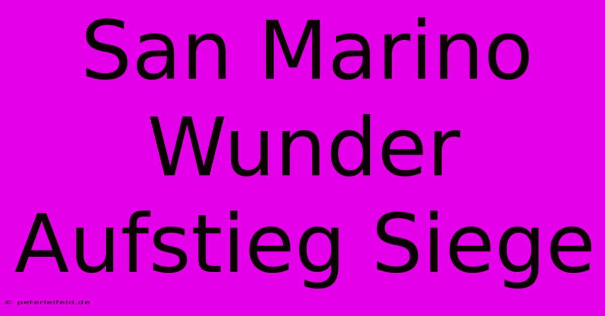 San Marino Wunder Aufstieg Siege