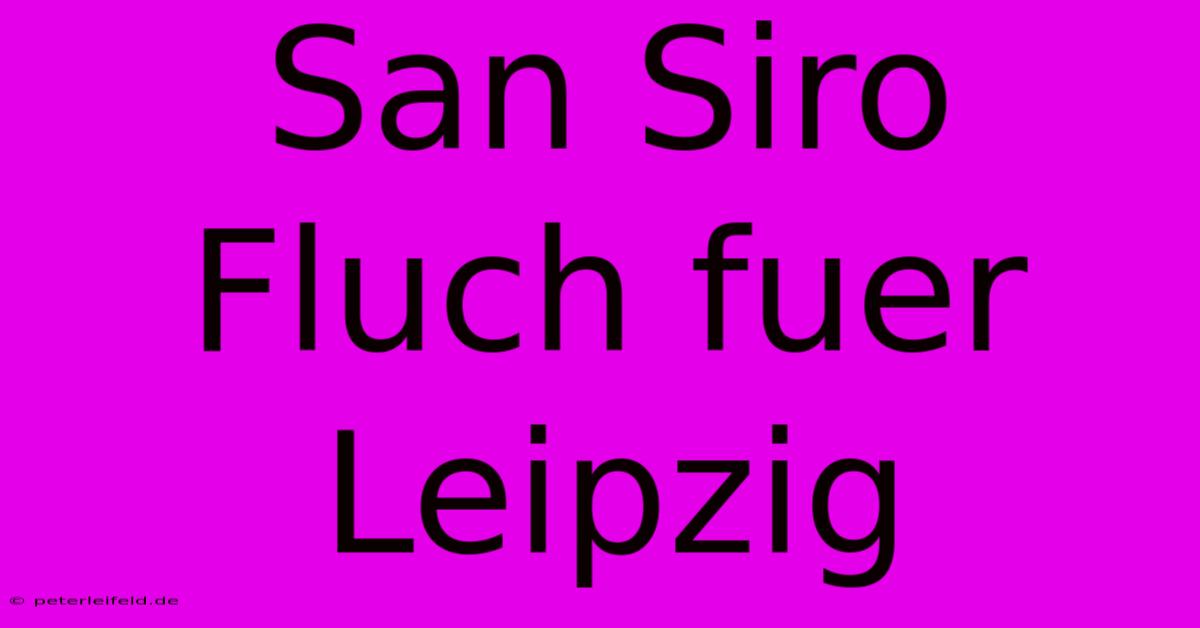 San Siro Fluch Fuer Leipzig