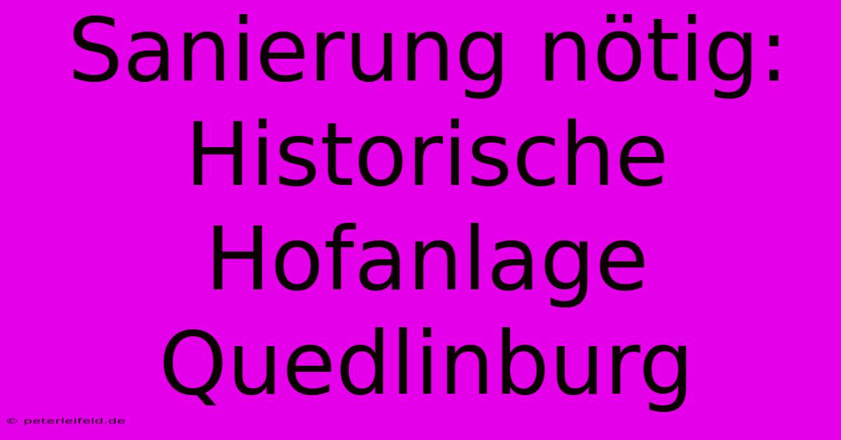 Sanierung Nötig: Historische Hofanlage Quedlinburg