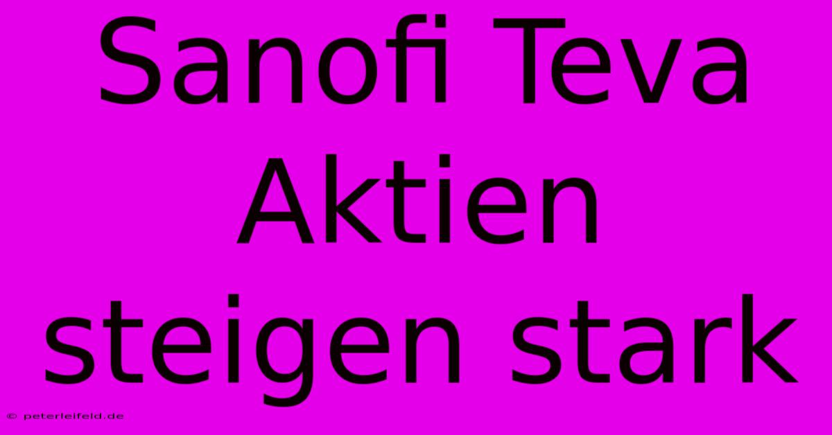 Sanofi Teva Aktien Steigen Stark