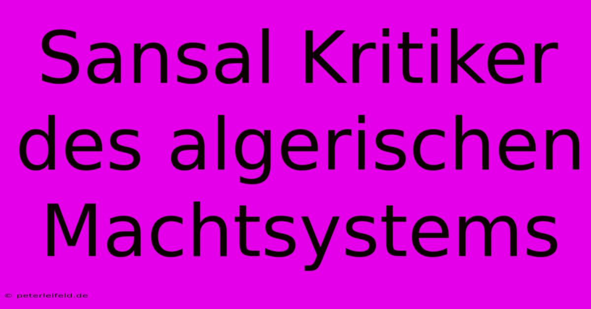 Sansal Kritiker Des Algerischen Machtsystems