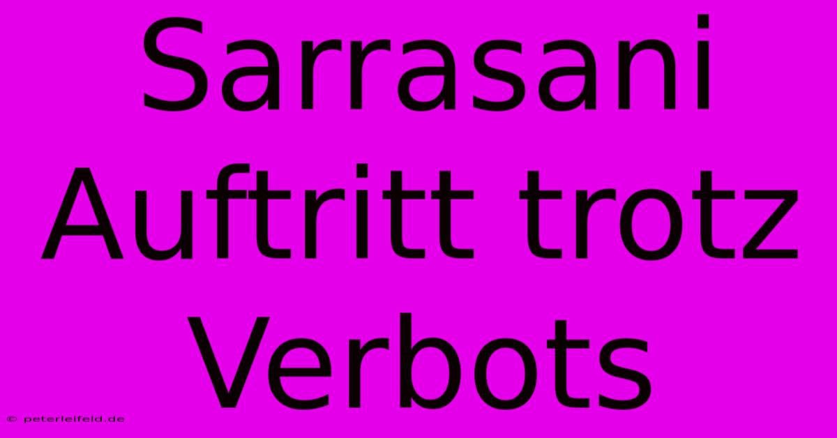 Sarrasani Auftritt Trotz Verbots