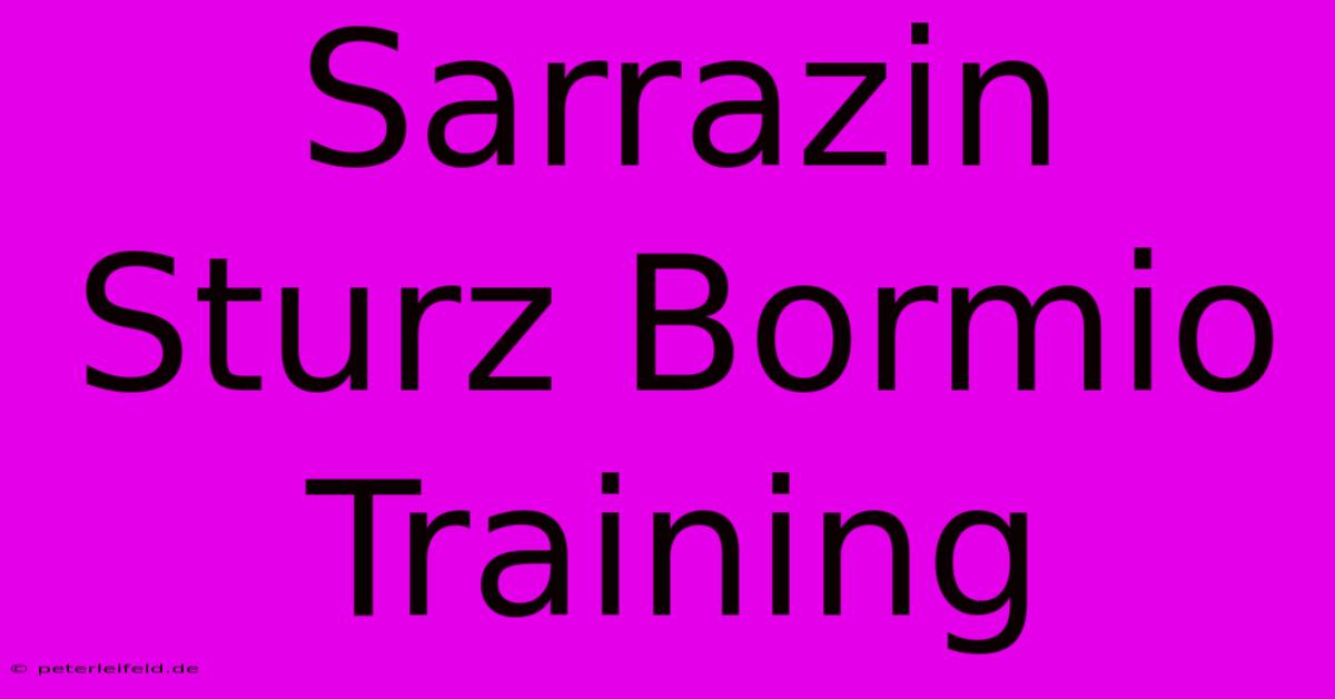 Sarrazin Sturz Bormio Training