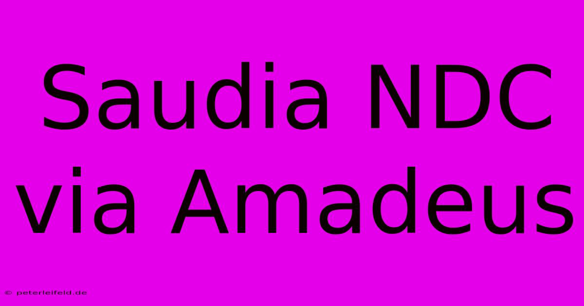 Saudia NDC Via Amadeus