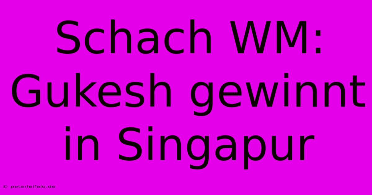 Schach WM: Gukesh Gewinnt In Singapur