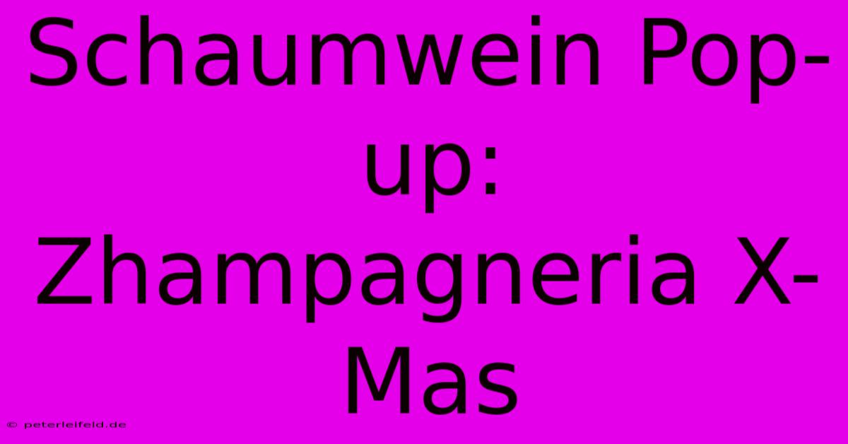 Schaumwein Pop-up: Zhampagneria X-Mas