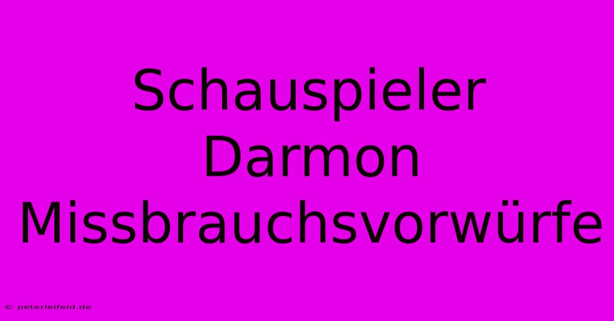 Schauspieler Darmon Missbrauchsvorwürfe