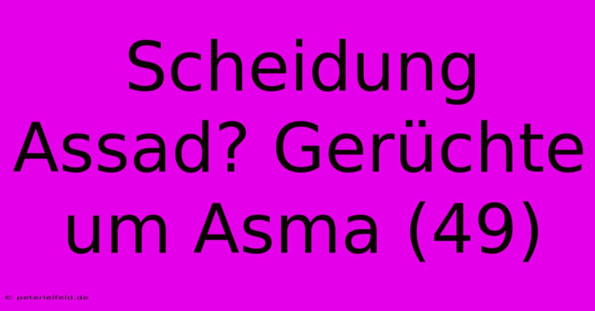 Scheidung Assad? Gerüchte Um Asma (49)