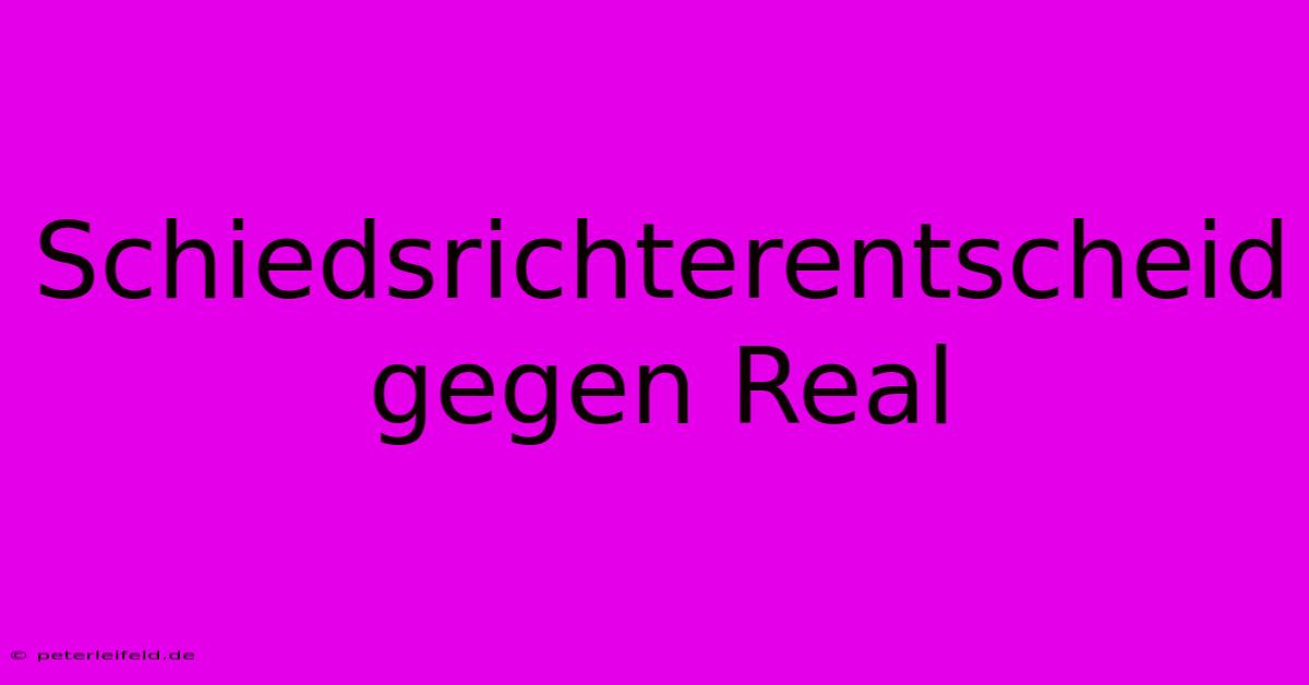 Schiedsrichterentscheid Gegen Real