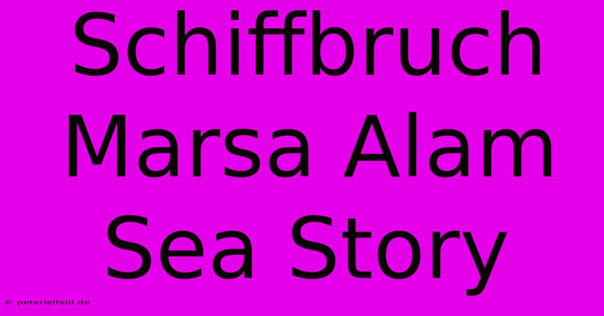 Schiffbruch Marsa Alam Sea Story