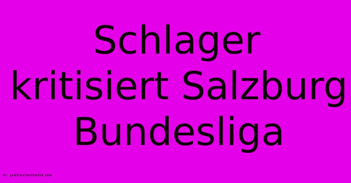 Schlager Kritisiert Salzburg Bundesliga