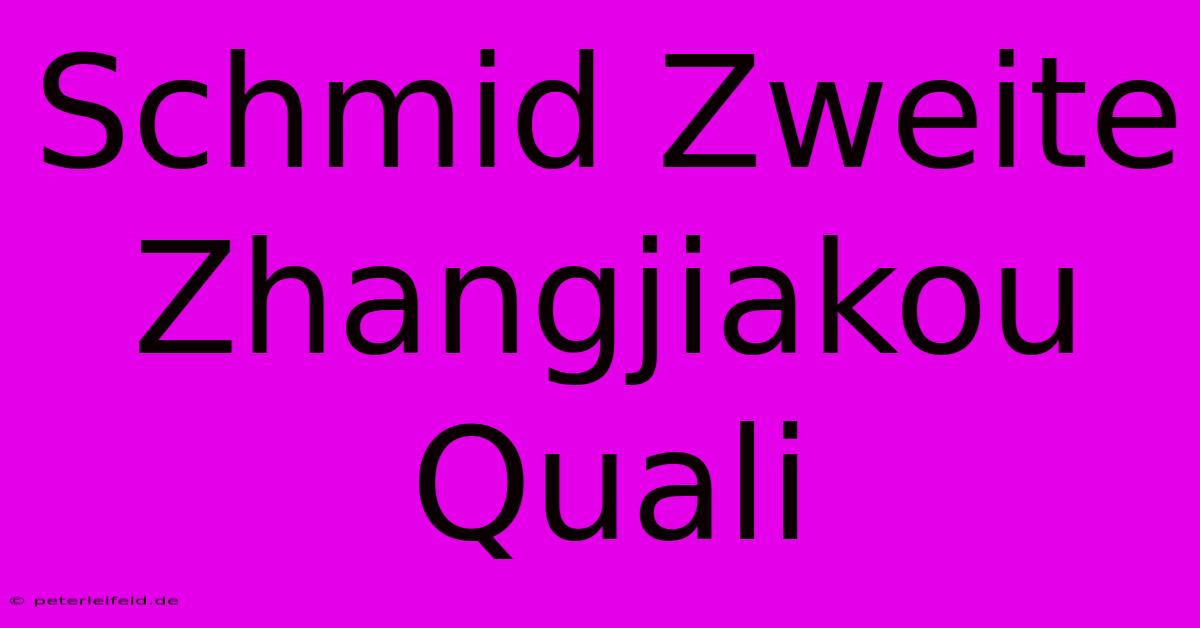 Schmid Zweite Zhangjiakou Quali