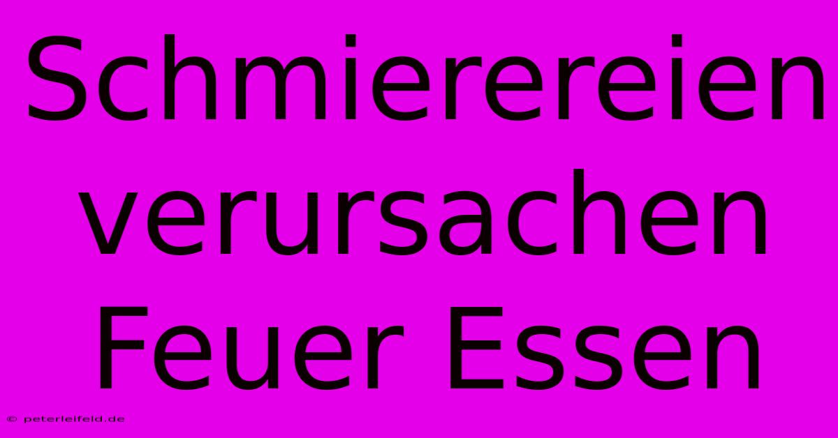 Schmierereien Verursachen Feuer Essen