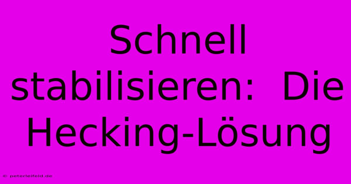 Schnell Stabilisieren:  Die Hecking-Lösung