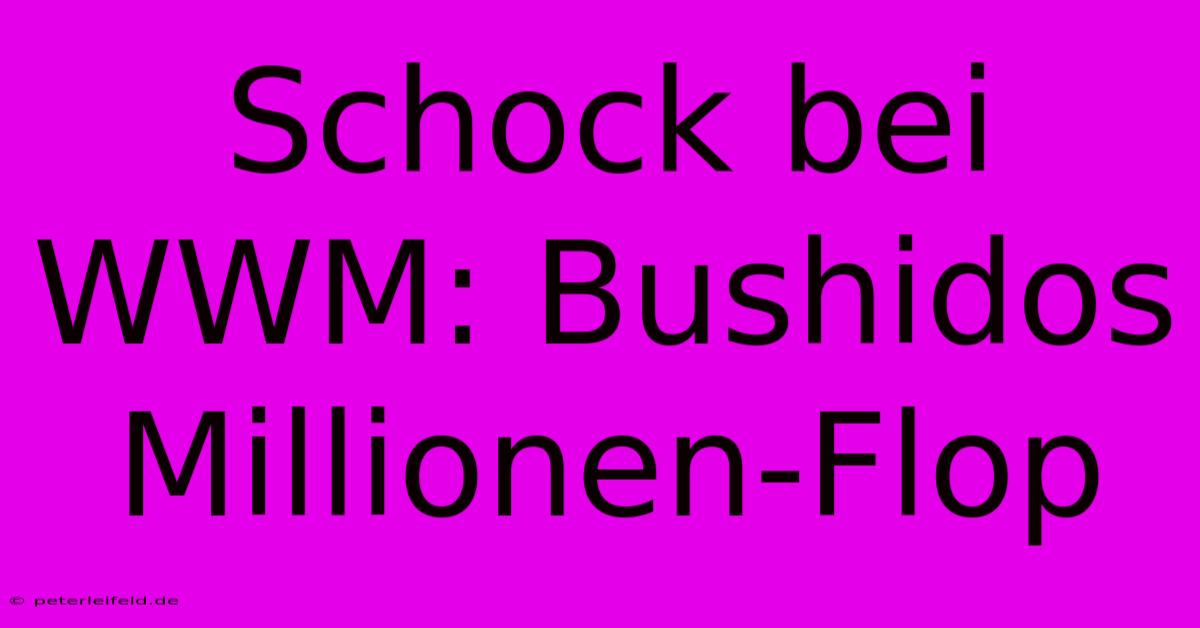 Schock Bei WWM: Bushidos Millionen-Flop