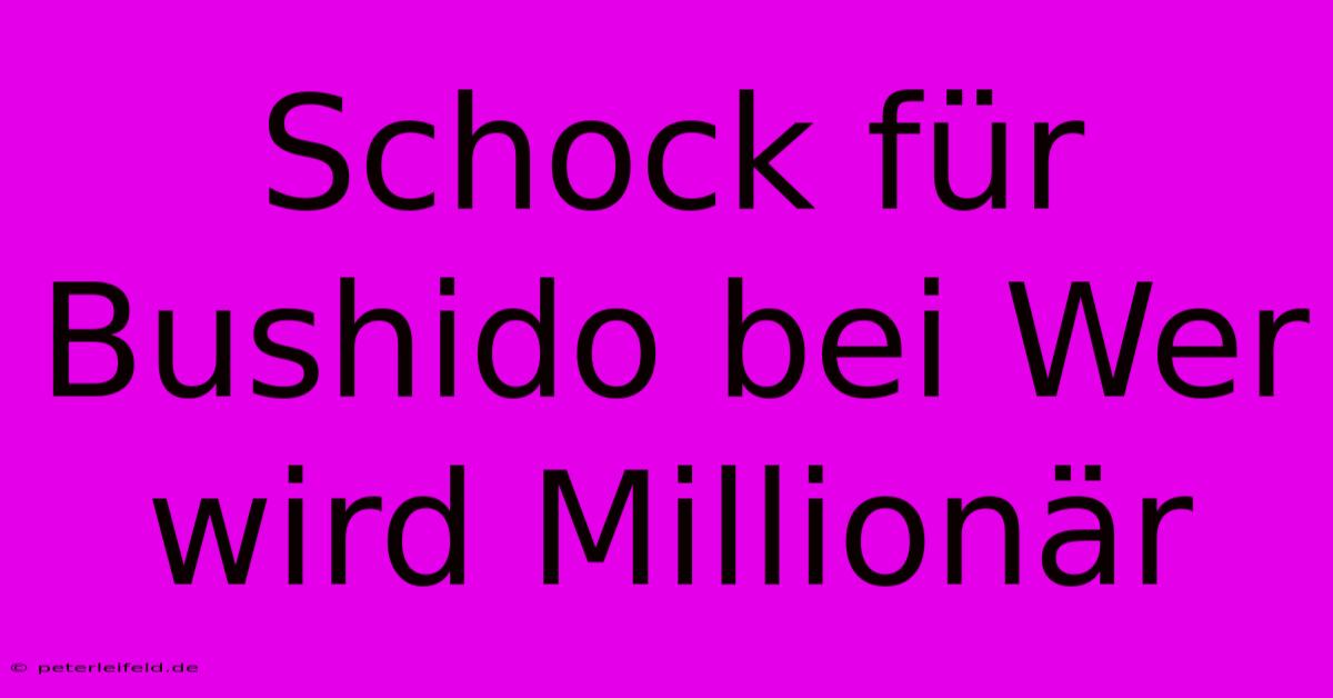 Schock Für Bushido Bei Wer Wird Millionär