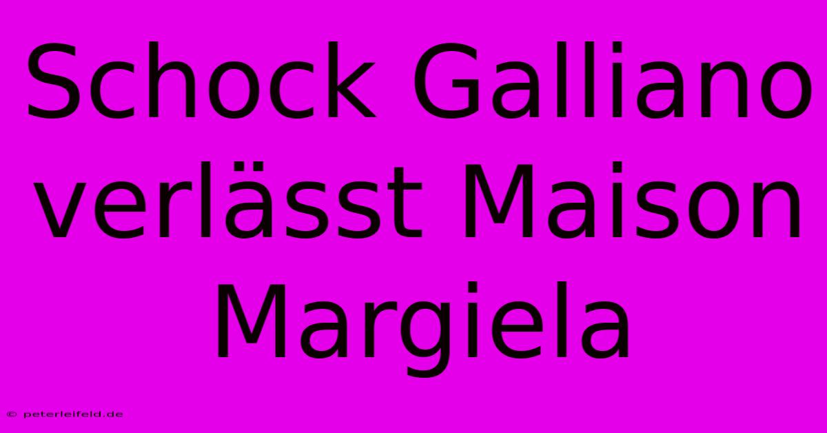 Schock Galliano Verlässt Maison Margiela