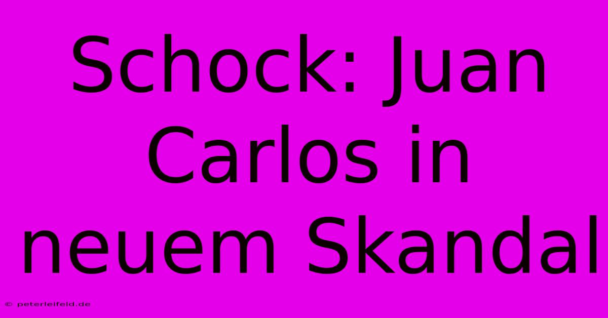 Schock: Juan Carlos In Neuem Skandal