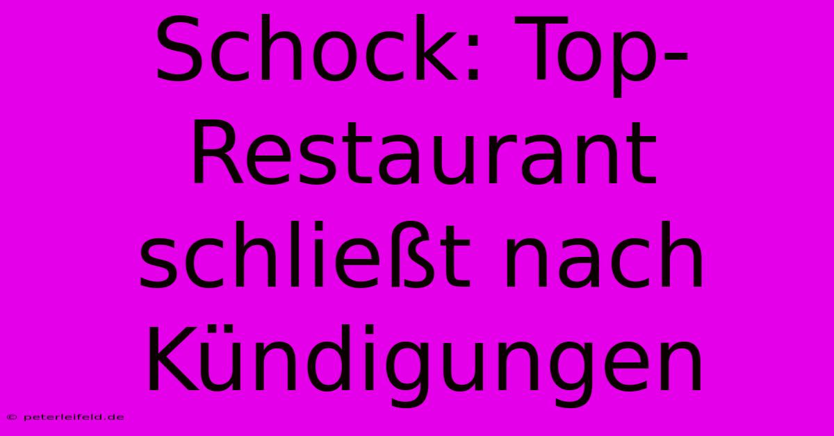 Schock: Top-Restaurant Schließt Nach Kündigungen