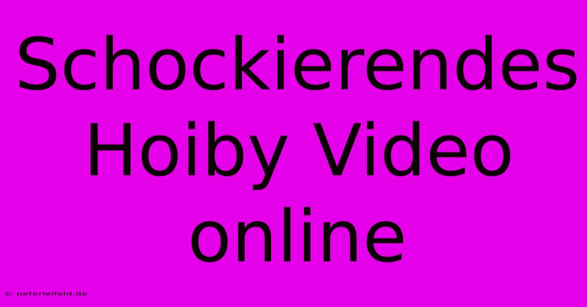 Schockierendes Hoiby Video Online