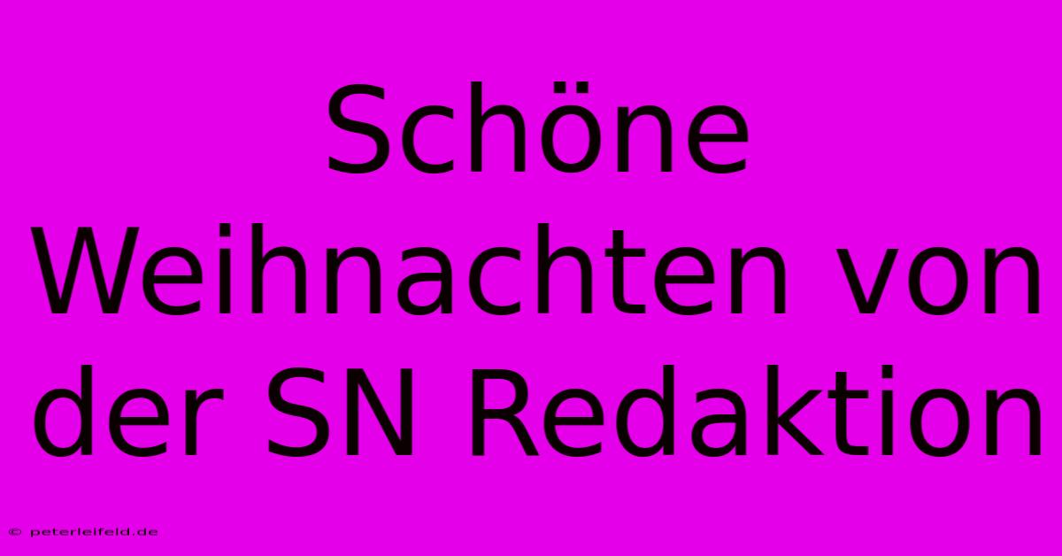 Schöne Weihnachten Von Der SN Redaktion