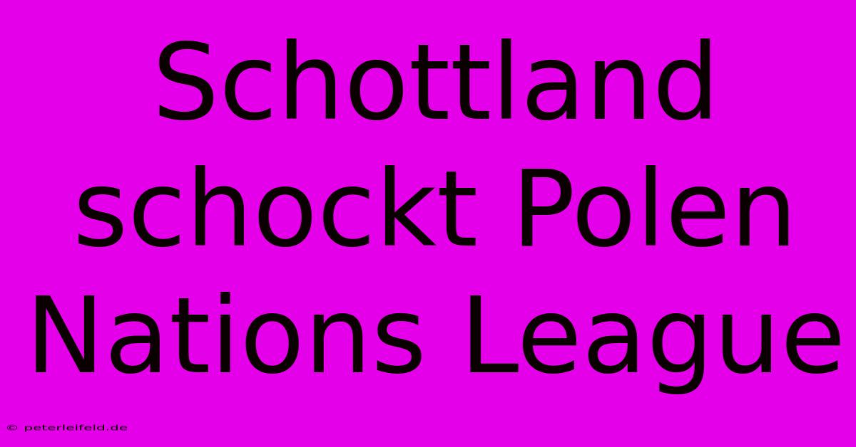 Schottland Schockt Polen Nations League