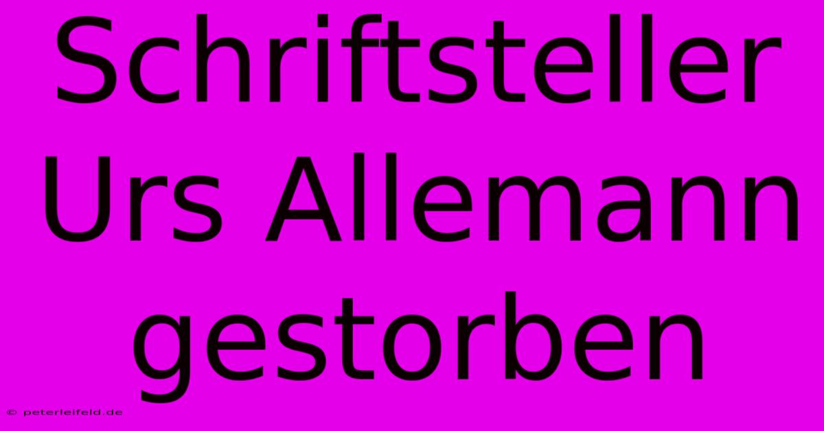 Schriftsteller Urs Allemann Gestorben