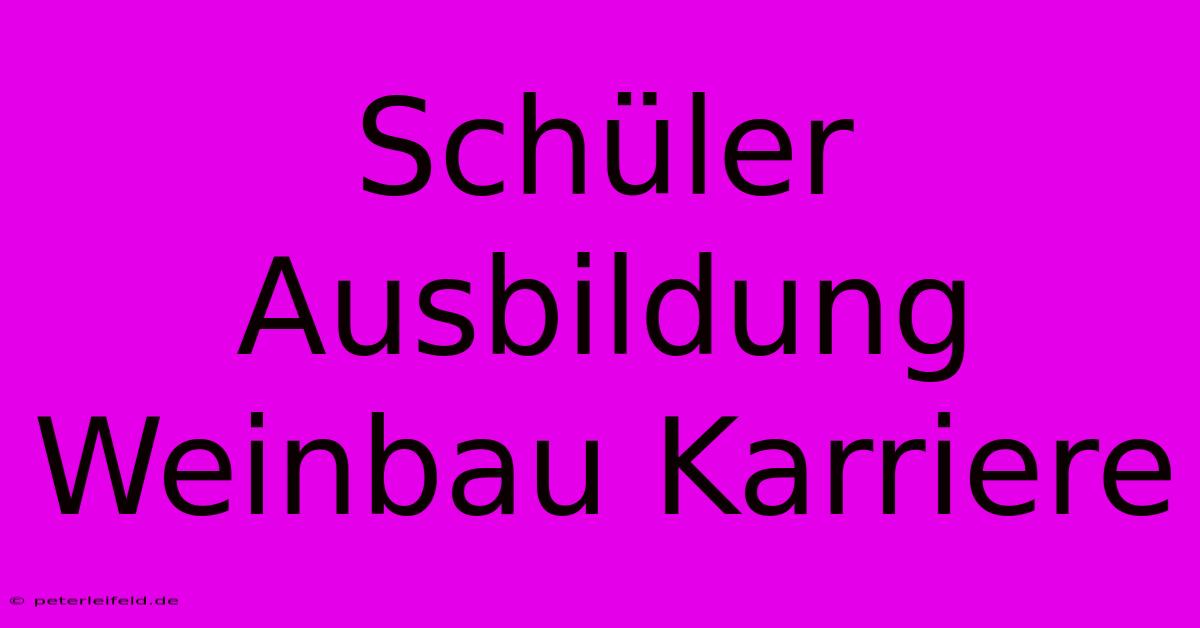 Schüler Ausbildung Weinbau Karriere