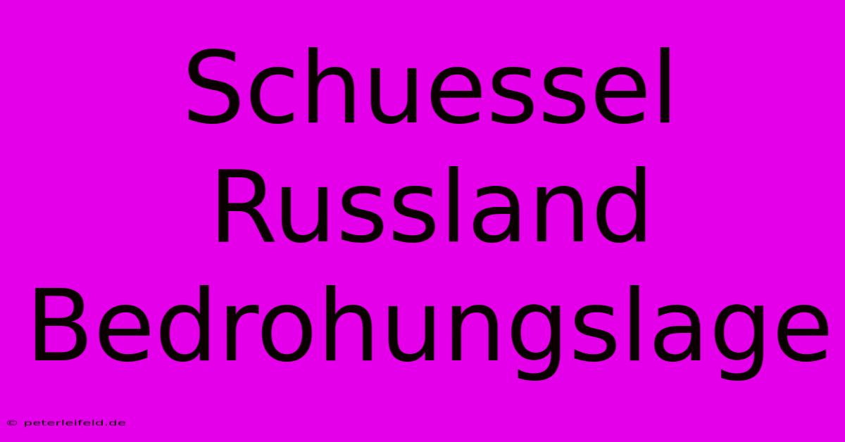 Schuessel Russland Bedrohungslage