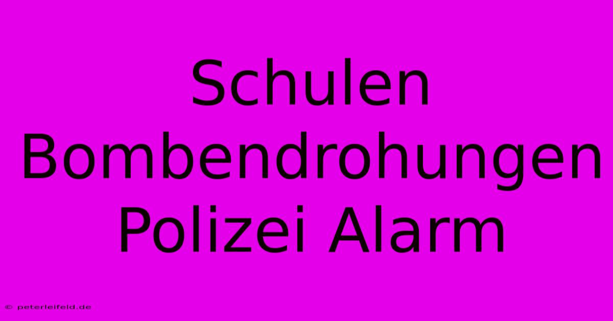 Schulen Bombendrohungen Polizei Alarm